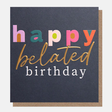 Colourful Text Belated Birthday Card
