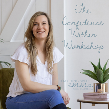 The Confidence Within Workshop by Coaching with Emma