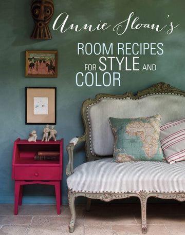 Room Recipes for Style and Colour by Annie Sloan