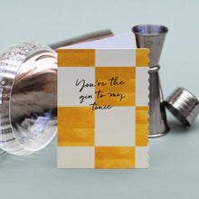 Load image into Gallery viewer, You're the Gin to my Tonic Card (Cello-Free)
